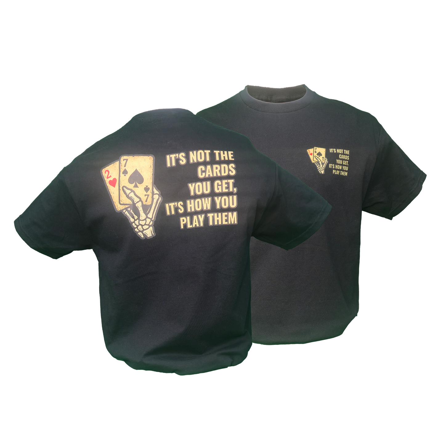 It’s Not The Cards You Get Poker Tee